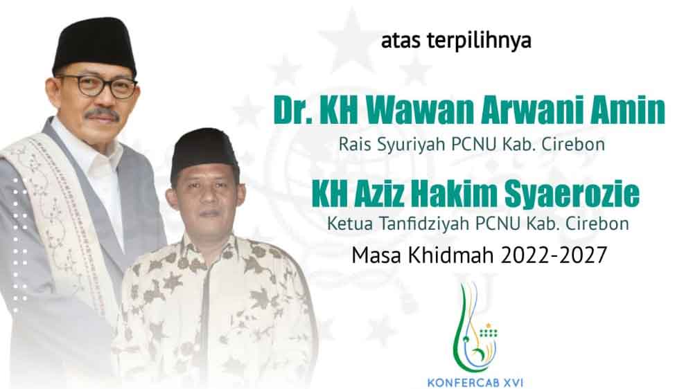 Wawan Arwani dan Aziz Hakim Kembali Pimpin PCNU Kabupaten Cirebon