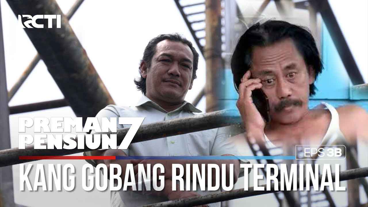 Link Preman Pensiun 7 Streaming Episode 4, Kang Gobang Pantau Situasi Terminal, Kondisi Pasar Telah Diketahui Kang Mus