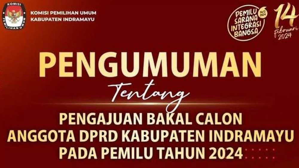 Catat Tanggalnya, KPU Indramayu Buka Jadwal Pengajuan Bakal Calon Anggota DPRD untuk Pemilu 2024
