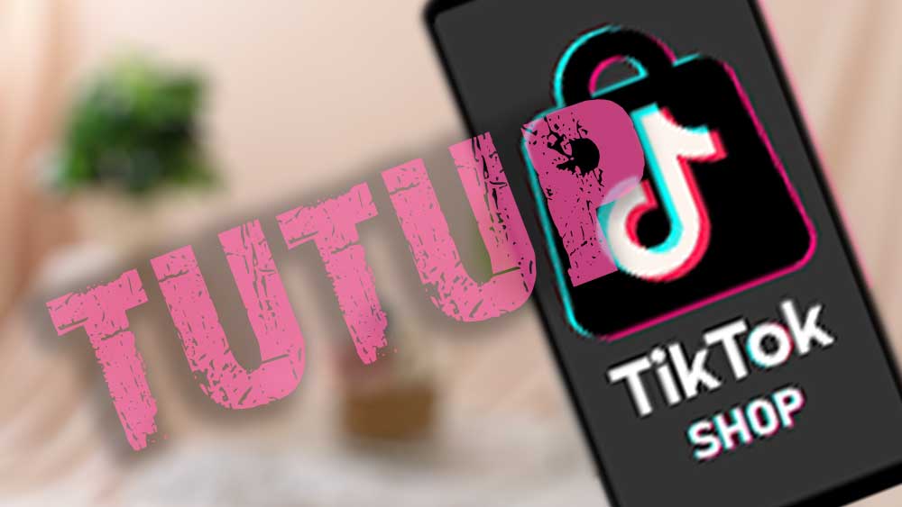 Mulai Hari Ini TikTok Shop Tutup, Seluruh Transaksi E Commerce Dihentikan